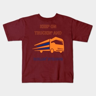 Keep on Truckin' and Rollin' Strong Kids T-Shirt